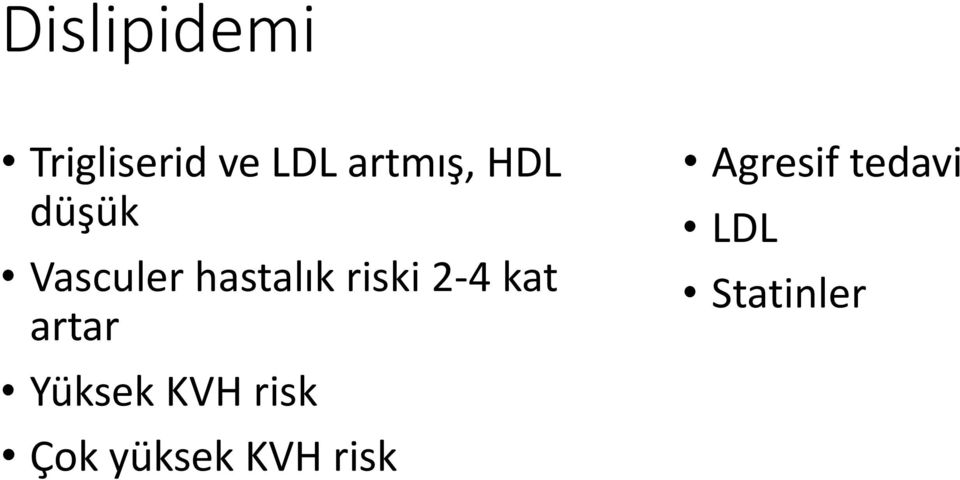riski 2-4 kat artar Yüksek KVH risk