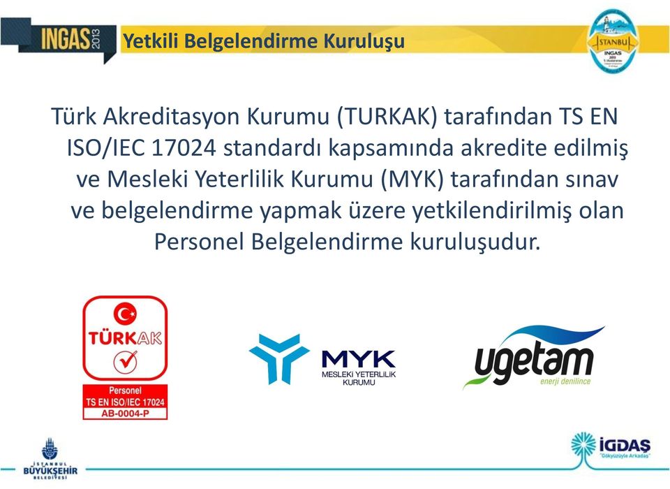 ve Mesleki Yeterlilik Kurumu (MYK) tarafından sınav ve belgelendirme