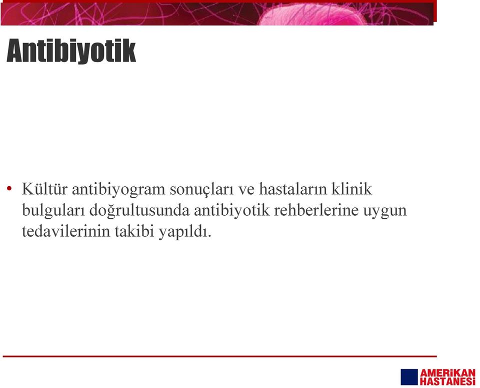 bulguları doğrultusunda antibiyotik