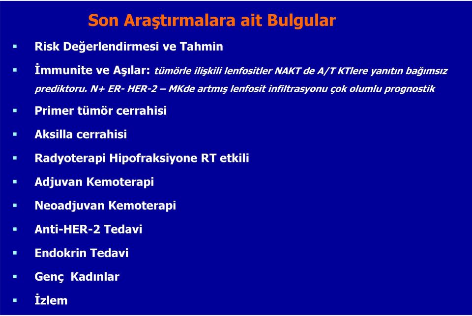 N+ ER- HER-2 MKde artmış lenfosit infiltrasyonu çok olumlu prognostik Primer tümör cerrahisi Aksilla