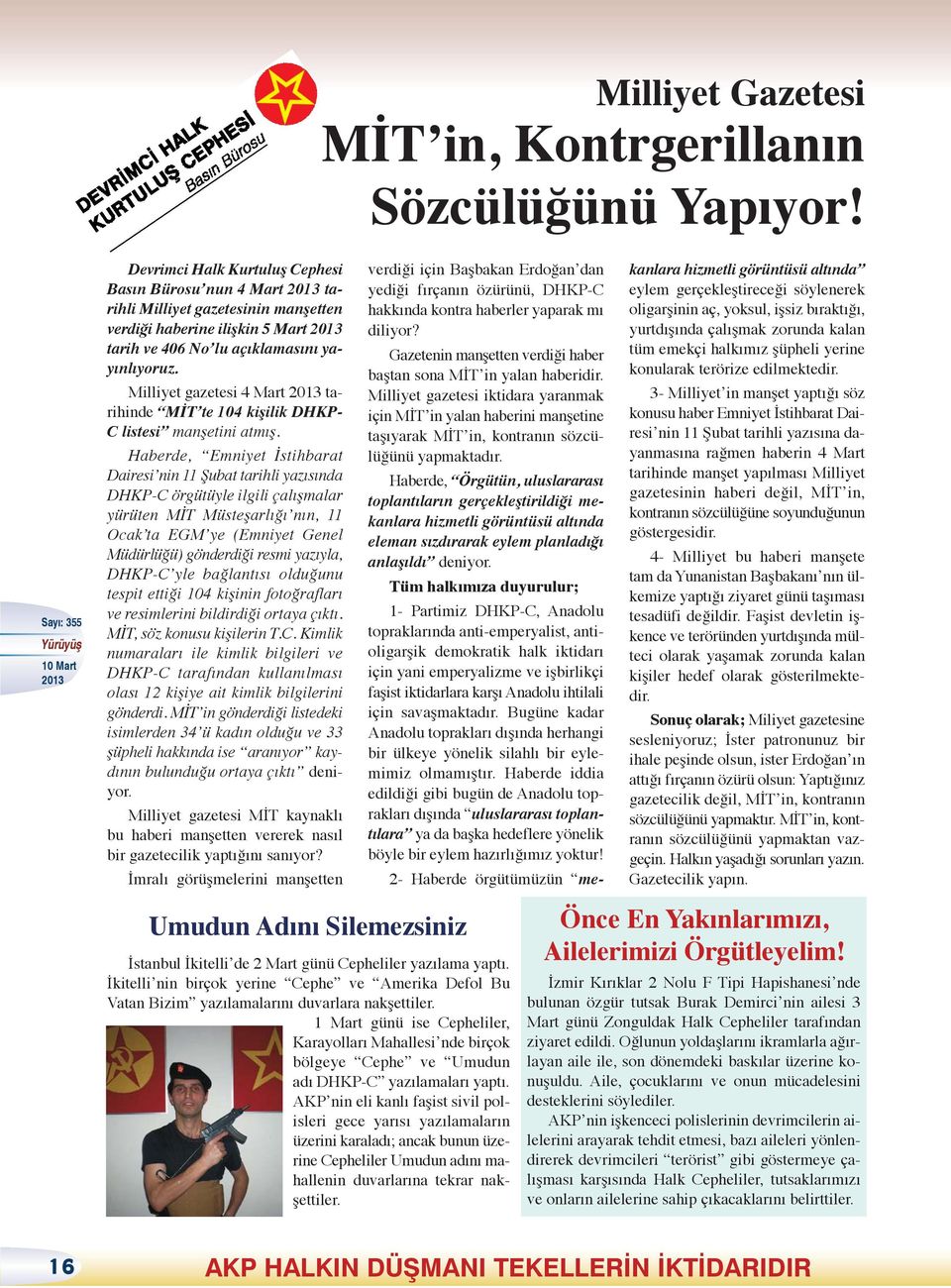 Milliyet gazetesi 4 Mart tarihinde MİT te 104 kişilik DHKP- C listesi manşetini atmış.