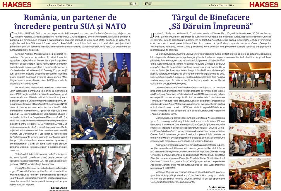 Discuţiile s-au axat în principal pe dimensiunea militară a Parteneriatului strategic semnat de cele două state, punându-se accent pe sprijinul acordat de SUA în vecinătatea estică a României în