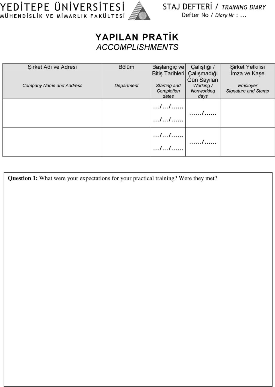 Starting and Completion dates Çalıştığı / Çalışmadığı Gün Sayıları Working / Nonworking days Şirket Yetkilisi Employer Signature