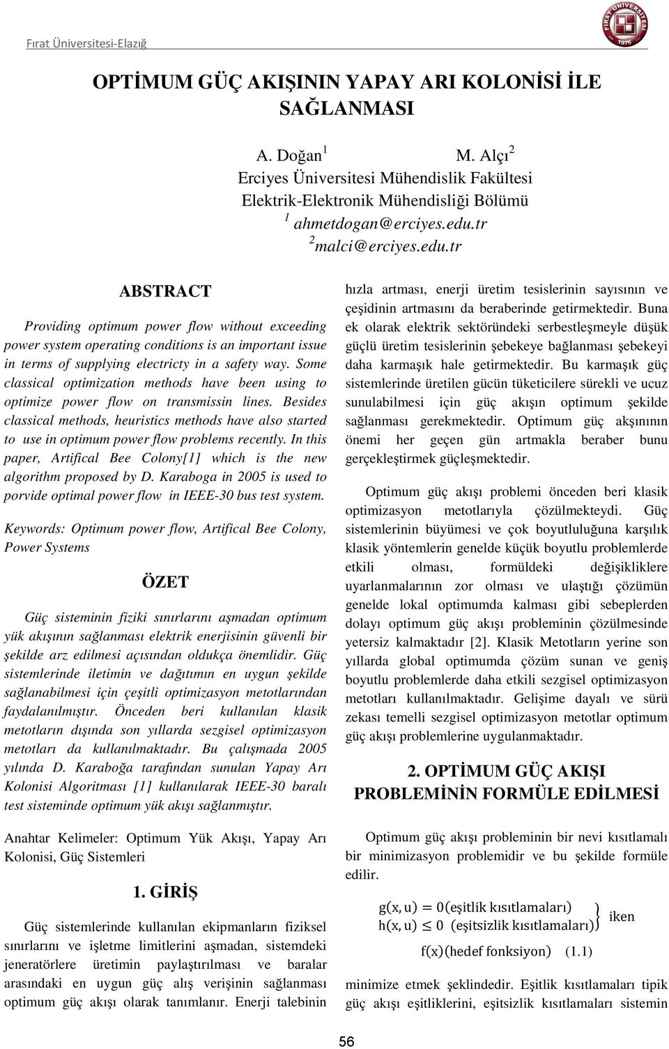 Some classical optimization methods have been using to optimize power flow on transmissin lines.