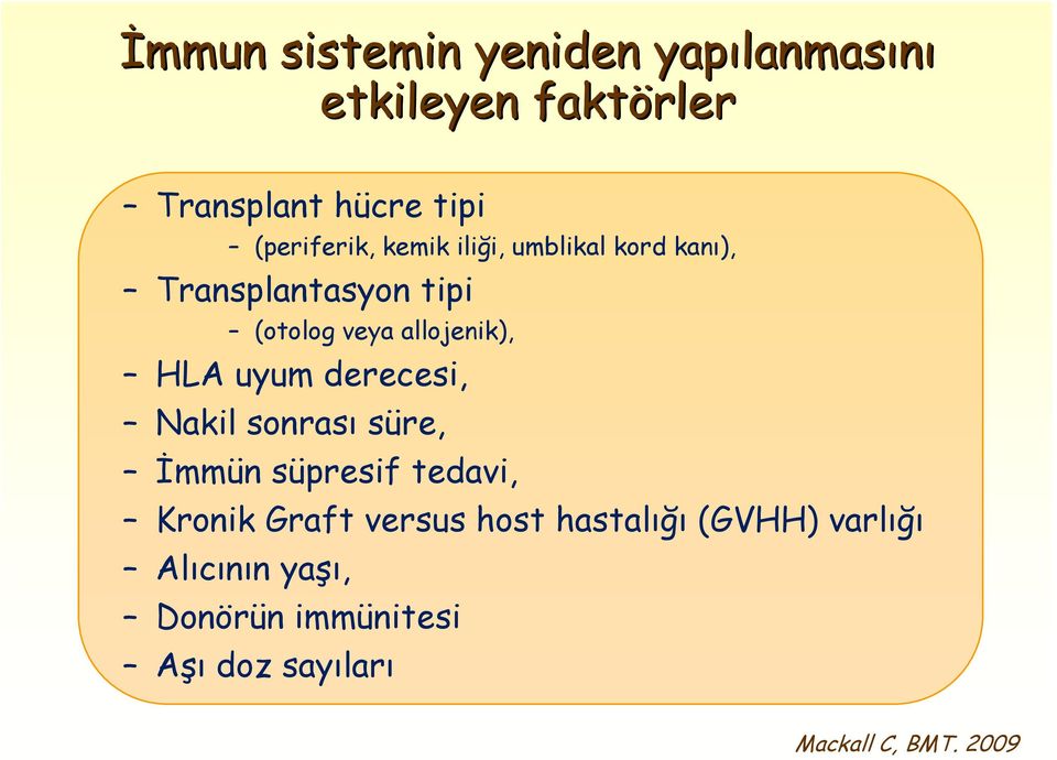 allojenik), HLA uyum derecesi, Nakil sonrası süre, İmmün süpresif tedavi, Kronik