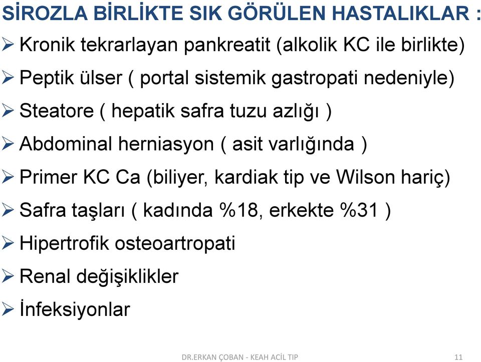 ( asit varlığında ) Primer KC Ca (biliyer, kardiak tip ve Wilson hariç) Safra taşları ( kadında %18,