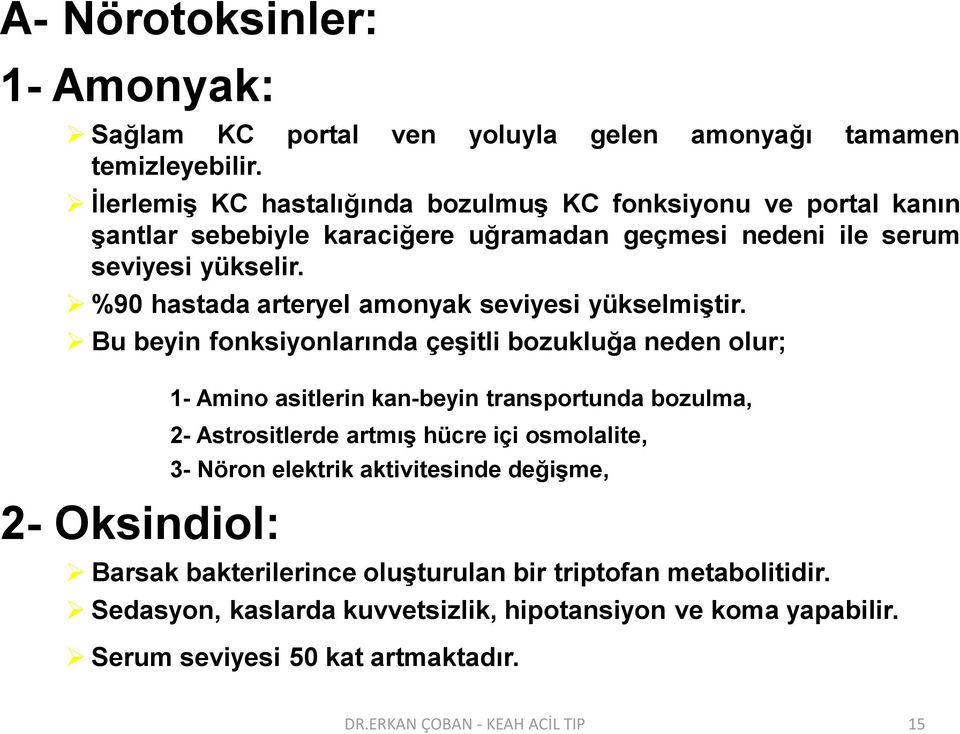 %90 hastada arteryel amonyak seviyesi yükselmiştir.