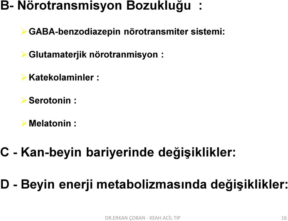 : Melatonin : C - Kan-beyin bariyerinde değişiklikler: D - Beyin