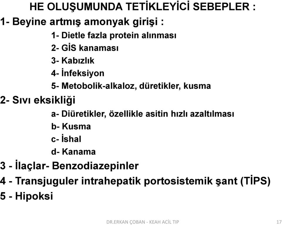 Diüretikler, özellikle asitin hızlı azaltılması b- Kusma c- İshal d- Kanama 3 - İlaçlar-