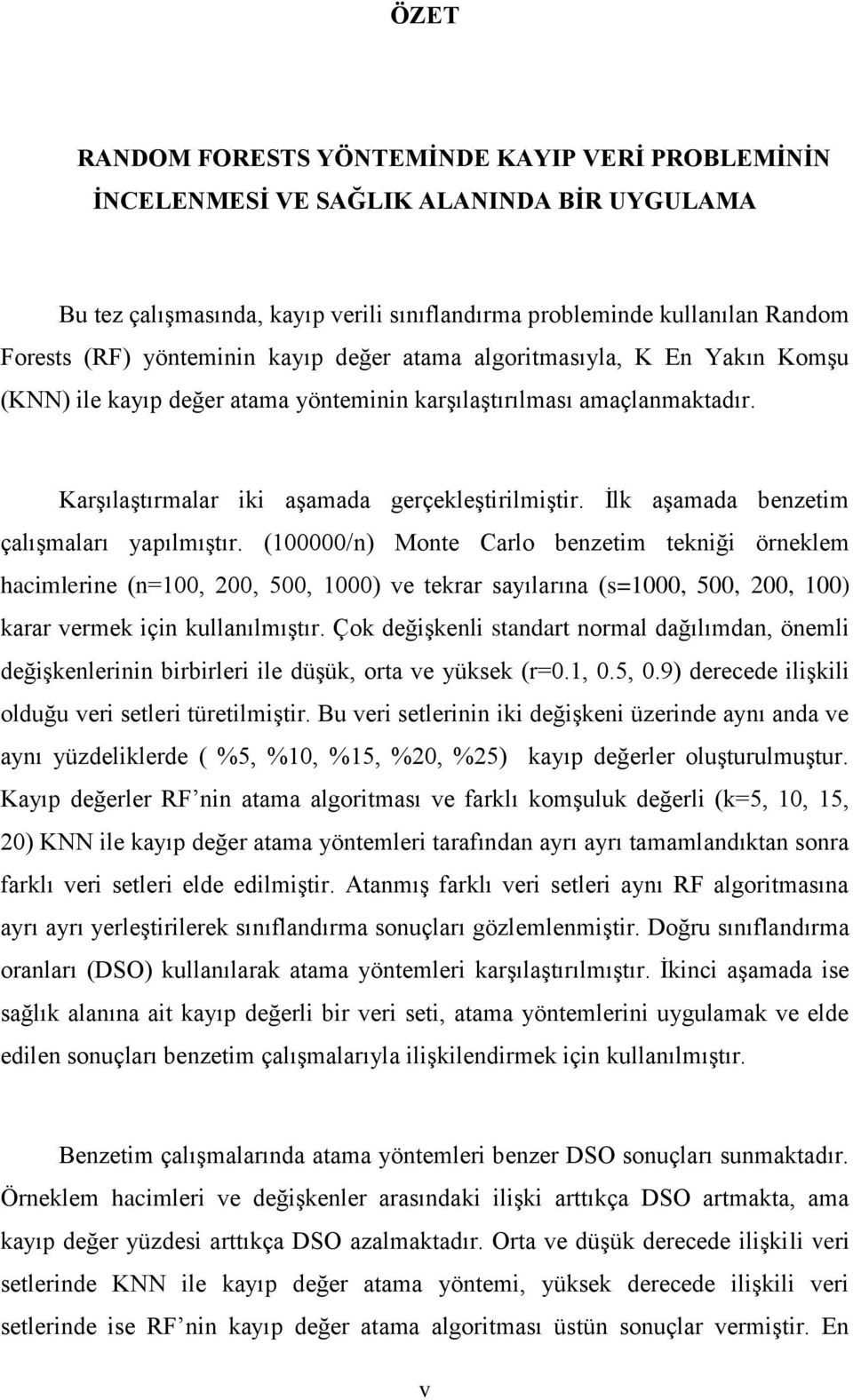 İlk aşamada benzetim çalışmaları yapılmıştır.