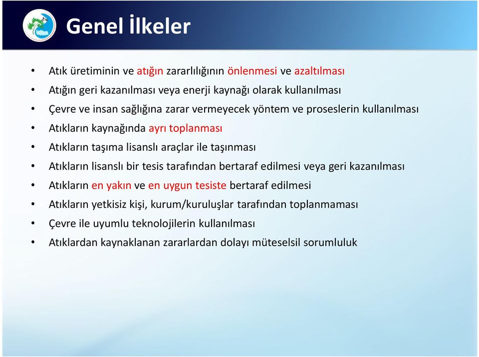 Atıkların lisanslı bir tesis tarafından bertaraf edilmesi veya geri kazanılması Atıkların en yakın ve en uygun tesiste bertaraf edilmesi Atıkların