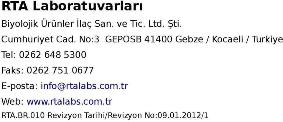 No:3 GEPOSB 41400 Gebze / Kocaeli / Turkiye Tel: 0262 648 5300