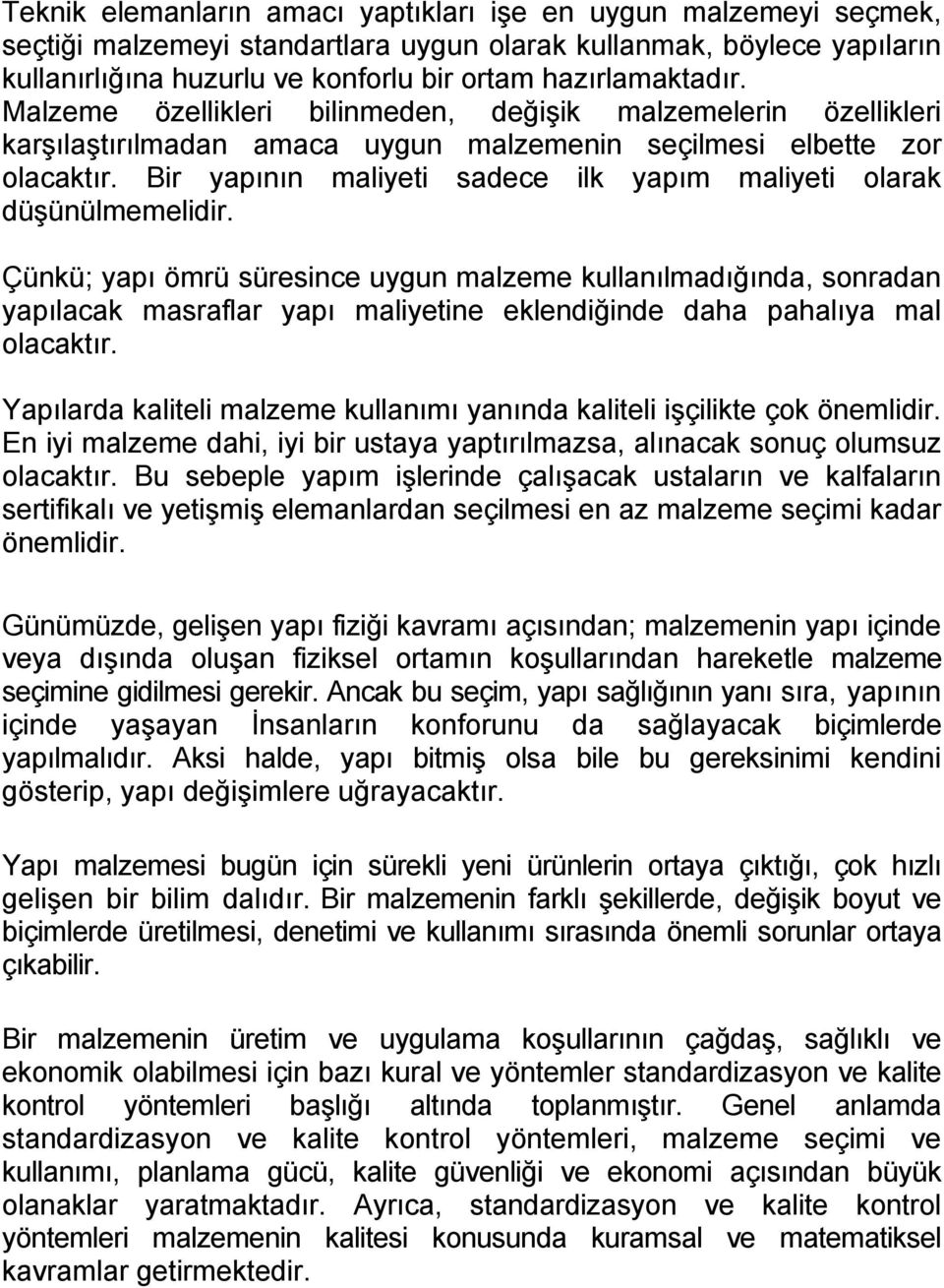 Bir yapının maliyeti sadece ilk yapım maliyeti olarak düşünülmemelidir.