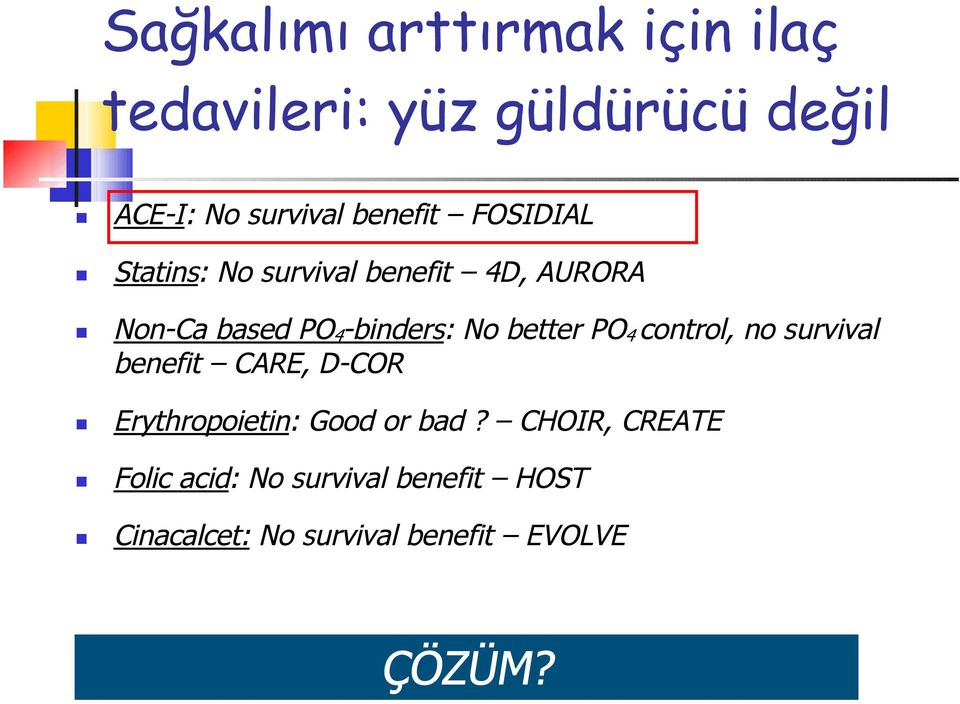 better PO4 control, no survival benefit CARE, D-COR Erythropoietin: Good or bad?