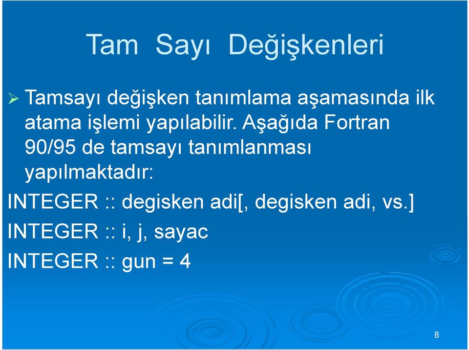 Aşağıda Fortran 90/95 de tamsayı tanımlanması