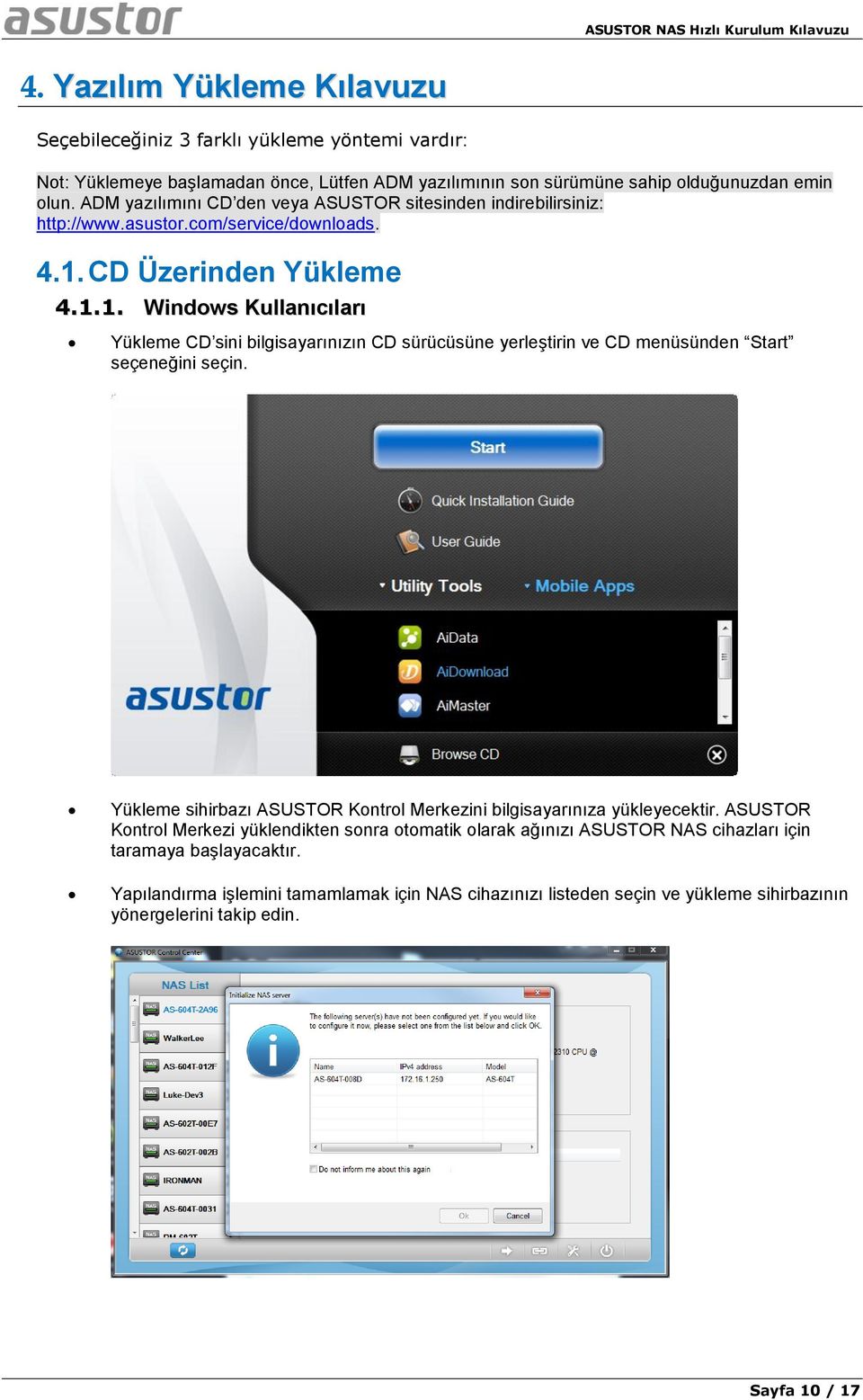 CD Ü zerinden Yükleme 4.1.1. Windows Kullanıcıları Yükleme CD sini bilgisayarınızın CD sürücüsüne yerleştirin ve CD menüsünden Start seçeneğini seçin.