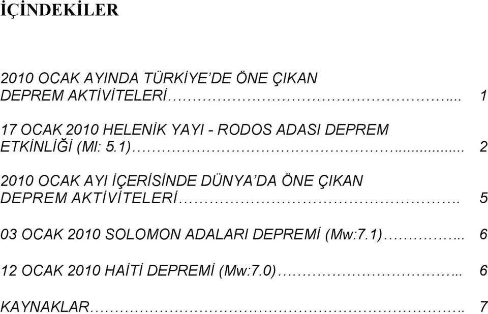 .. 2 2010 OCAK AYI İÇERİSİNDE DÜNYA DA ÖNE ÇIKAN DEPREM AKTİVİTELERİ.