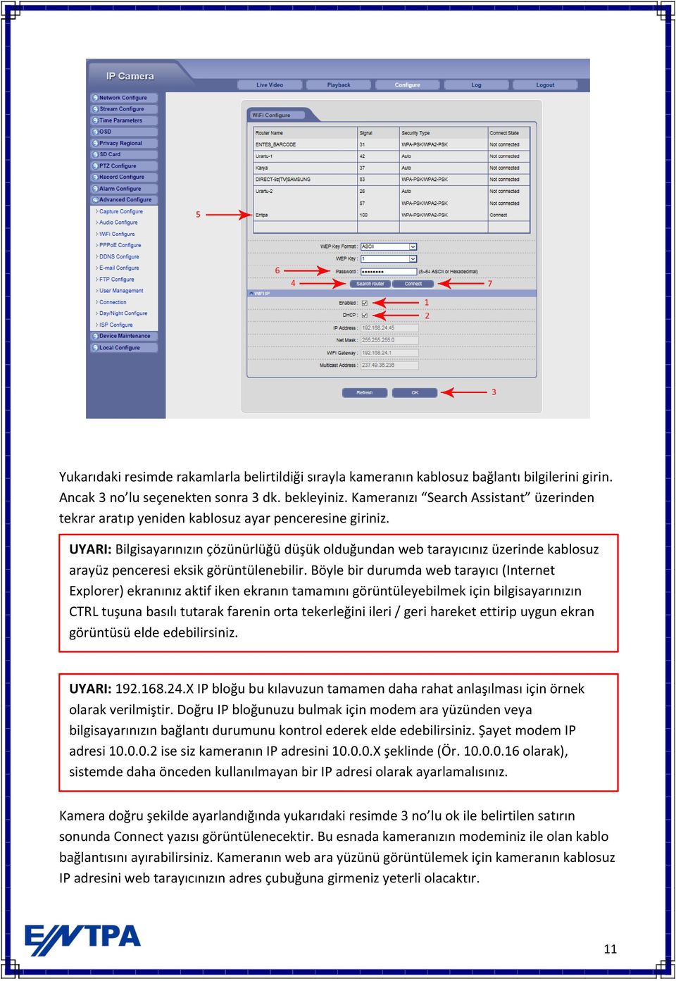 UYARI: Bilgisayarınızın çözünürlüğü düşük olduğundan web tarayıcınız üzerinde kablosuz arayüz penceresi eksik görüntülenebilir.