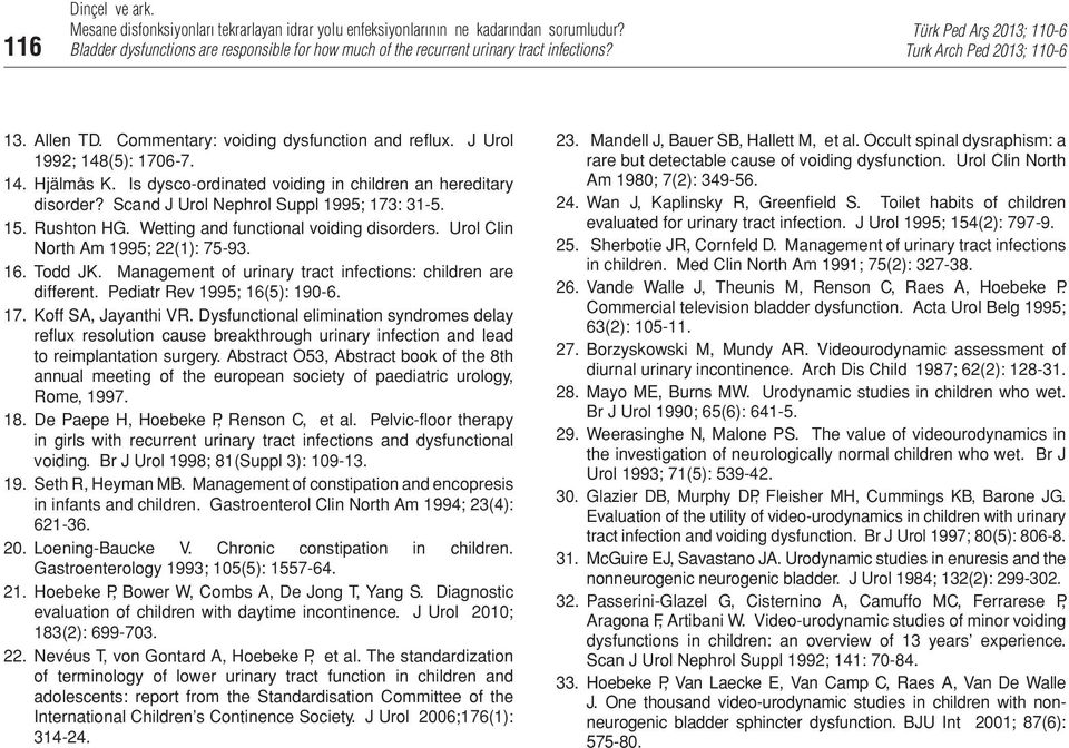Management of urinary tract infections: children are different. Pediatr Rev 1995; 16(5): 190-6. 17. Koff SA, Jayanthi VR.