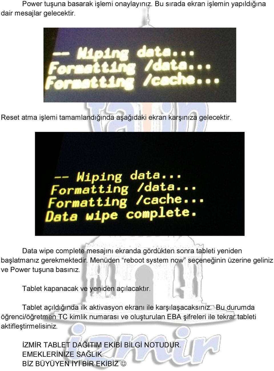 Data wipe complete mesajını ekranda gördükten sonra tableti yeniden başlatmanız gerekmektedir.