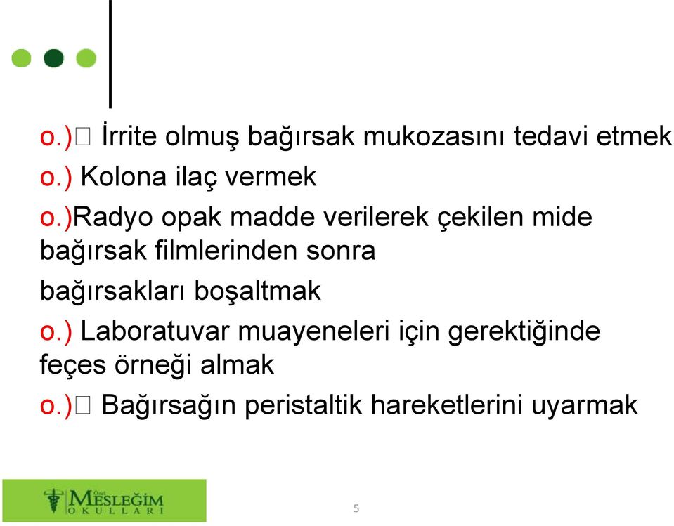 )radyo opak madde verilerek çekilen mide bağırsak filmlerinden sonra