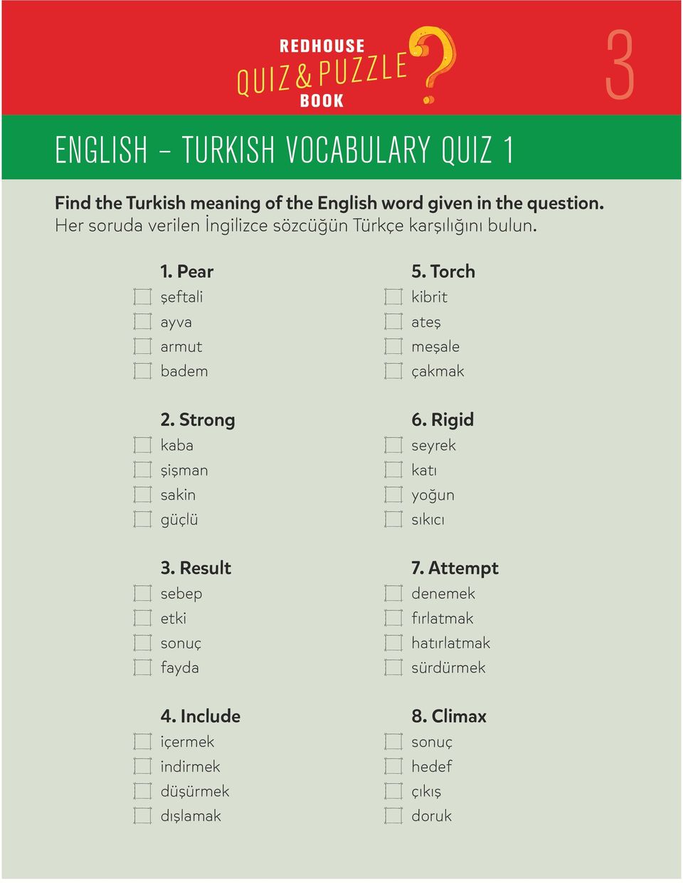 Strong kaba şişman sakin güçlü 3. Result sebep etki sonuç fayda 4. Include içermek indirmek düşürmek dışlamak 5.