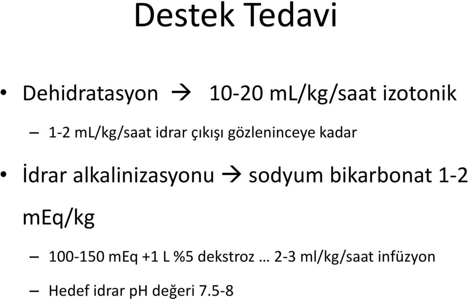 alkalinizasyonu sodyum bikarbonat 1-2 meq/kg 100-150 meq