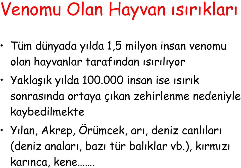 000 insan ise ısırık sonrasında ortaya çıkan zehirlenme nedeniyle