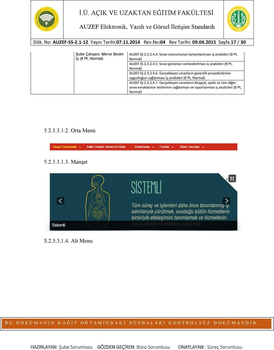 Gerçekleşen sınavların güvenlik prosedürlerine uygunluğun sağlanması iş analizleri (8 Pt, Normal) AUZEF-İŞ-2.3.2.4.7.