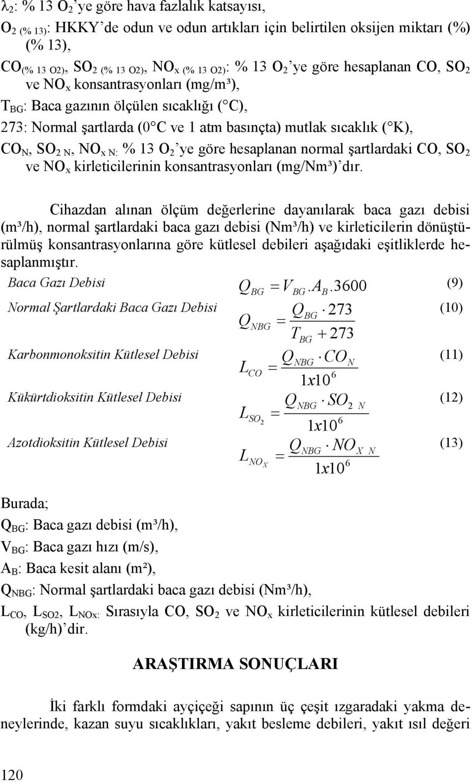 normal şartlardaki CO, SO ve NO x kirleticilerinin konsantrasyonları (mg/nm³) dır.