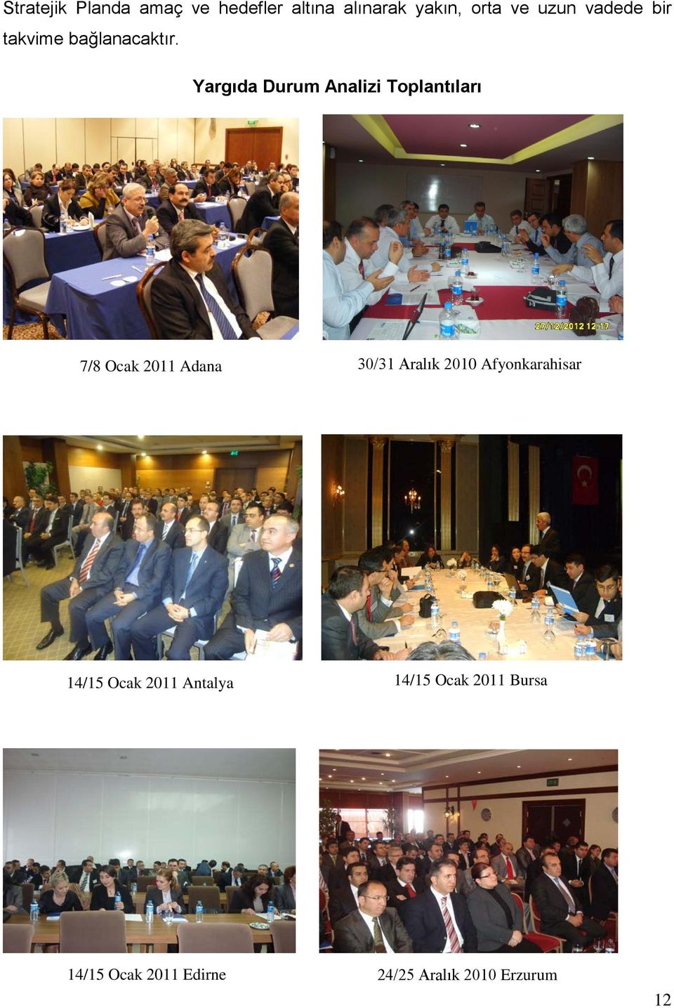 Yargıda Durum Analizi Toplantıları 7/8 Ocak 2011 Adana 30/31 Aralık 2010