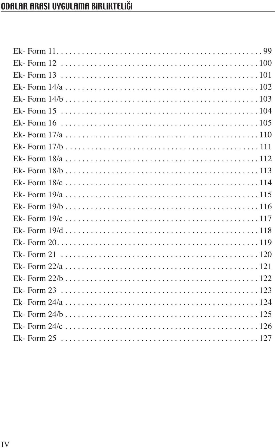 .............................................. 105 Ek- Form 17/a.............................................. 110 Ek- Form 17/b.............................................. 111 Ek- Form 18/a.