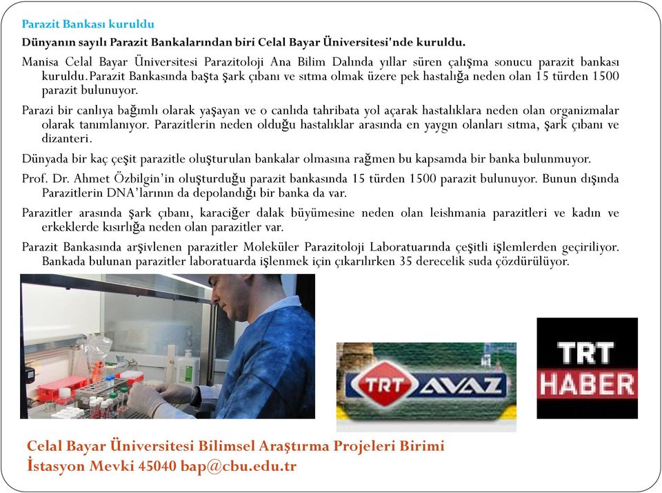 parazit Bankasında başta şark çıbanı ve sıtma olmak üzere pek hastalığa neden olan 15 türden 1500 parazit bulunuyor.