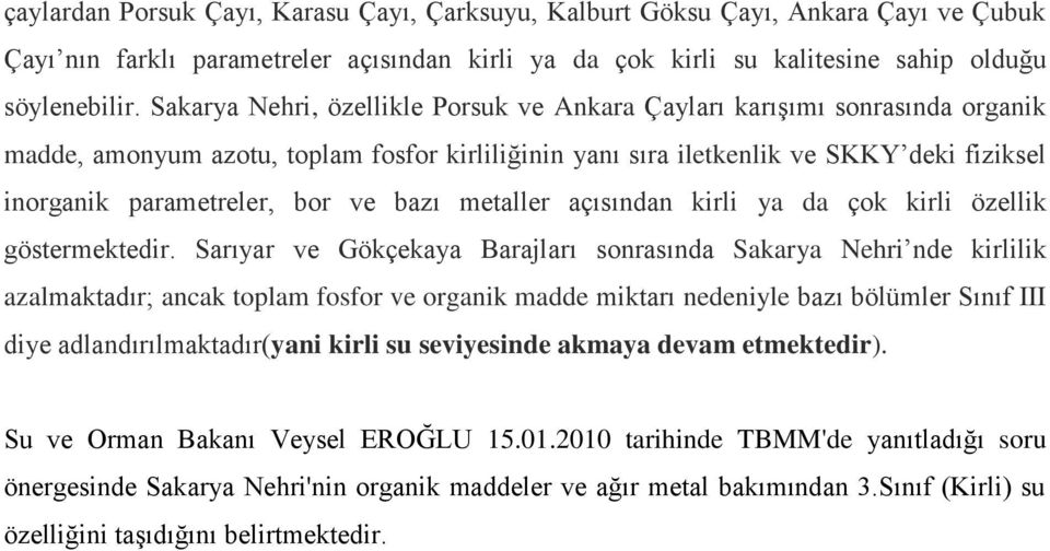 ve bazı metaller açısından kirli ya da çok kirli özellik göstermektedir.