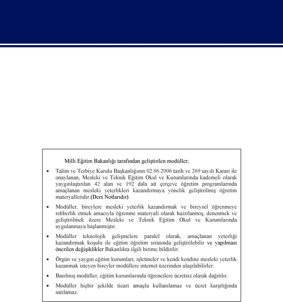 yeterlikleri kazandırmaya yönelik geliştirilmiş öğretim materyalleridir (Ders Notlarıdır).