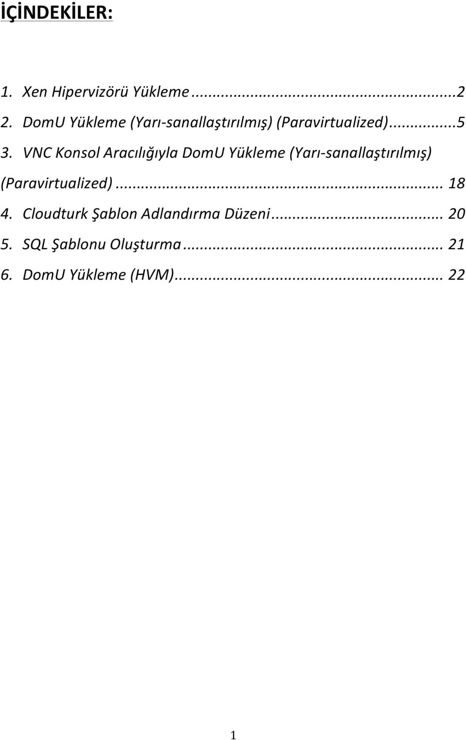 VNC Konsol Aracılığıyla DomU Yükleme (Yarı- sanallaştırılmış)