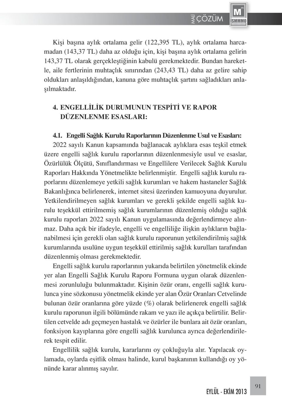 ENGELLİLİK DURUMUNUN TESPİTİ VE RAPOR DÜZENLENME ESASLARI: 4.1.