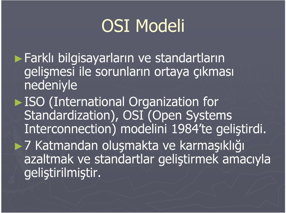 OSI (Open Systems Interconnection) modelini 1984 te geliştirdi.