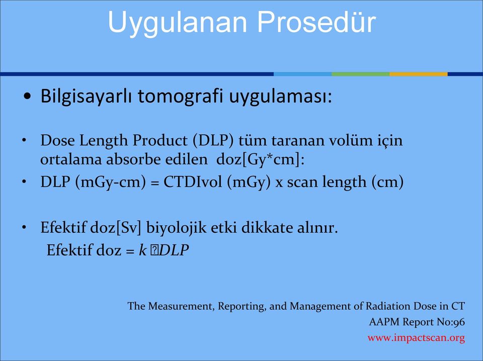scan length (cm) Efektif doz[sv] biyolojik etki dikkate alınır.