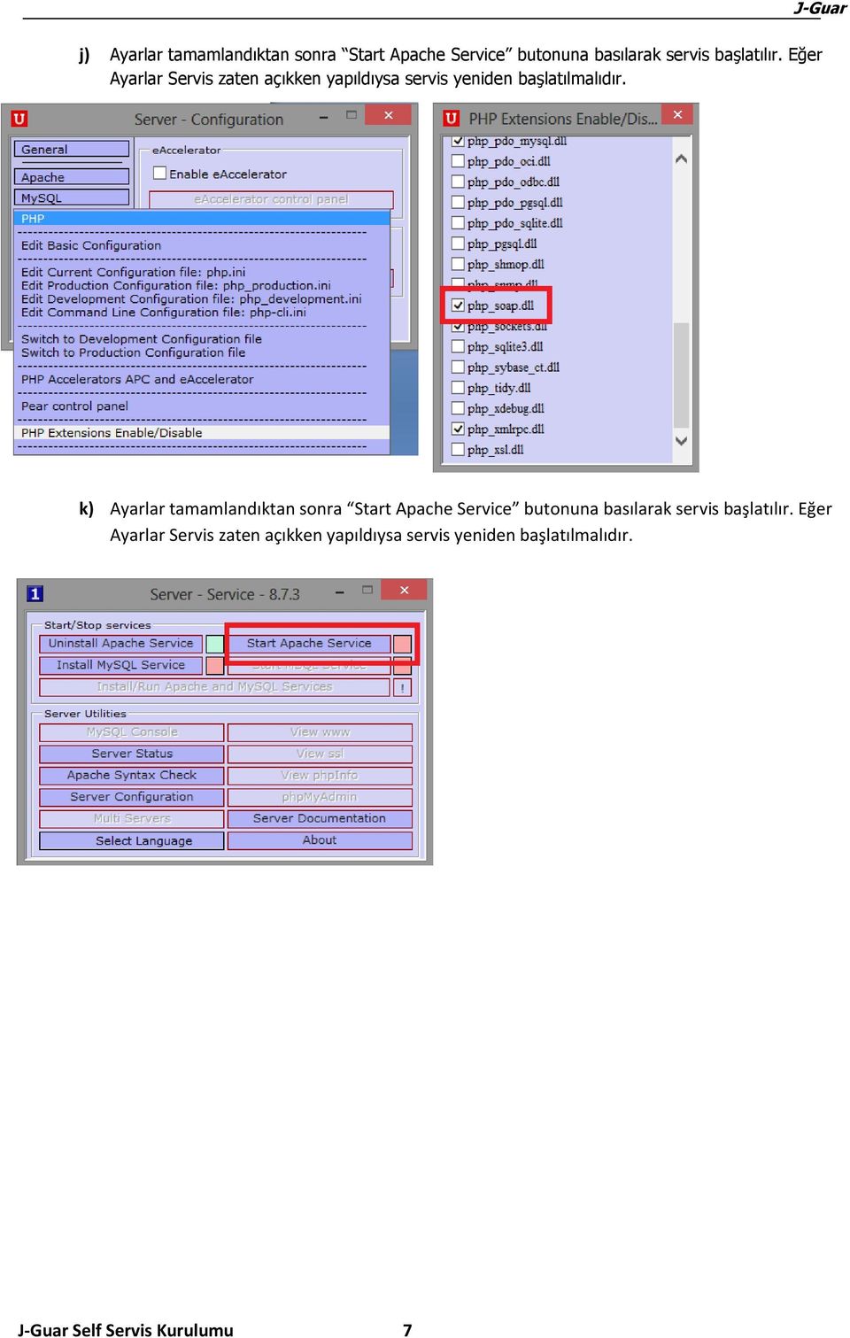 k) Ayarlar tamamlandıktan sonra Start Apache Service butonuna basılarak servis başlatılır.