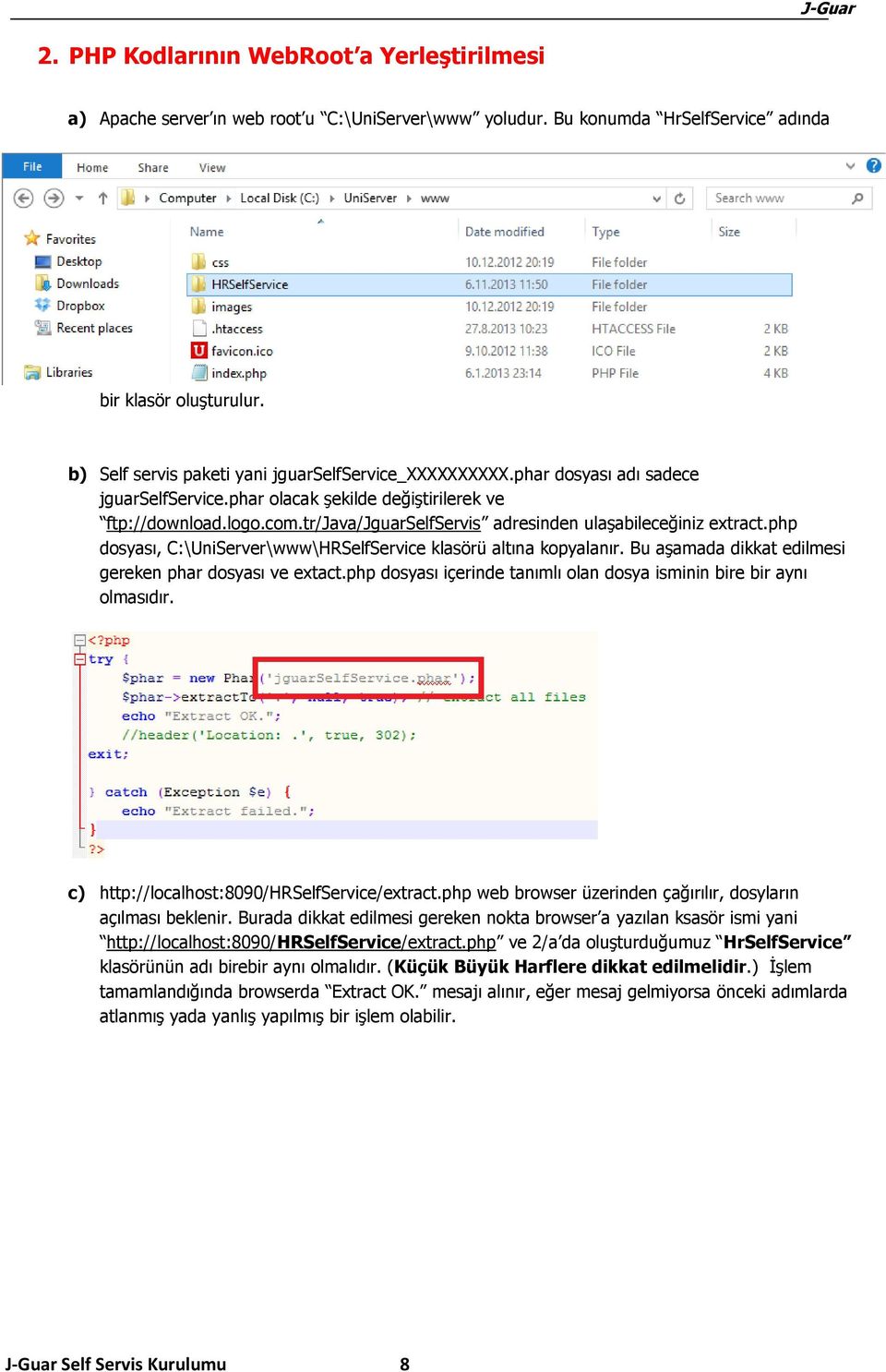 tr/java/jguarselfservis adresinden ulaşabileceğiniz extract.php dosyası, C:\UniServer\www\HRSelfService klasörü altına kopyalanır. Bu aşamada dikkat edilmesi gereken phar dosyası ve extact.