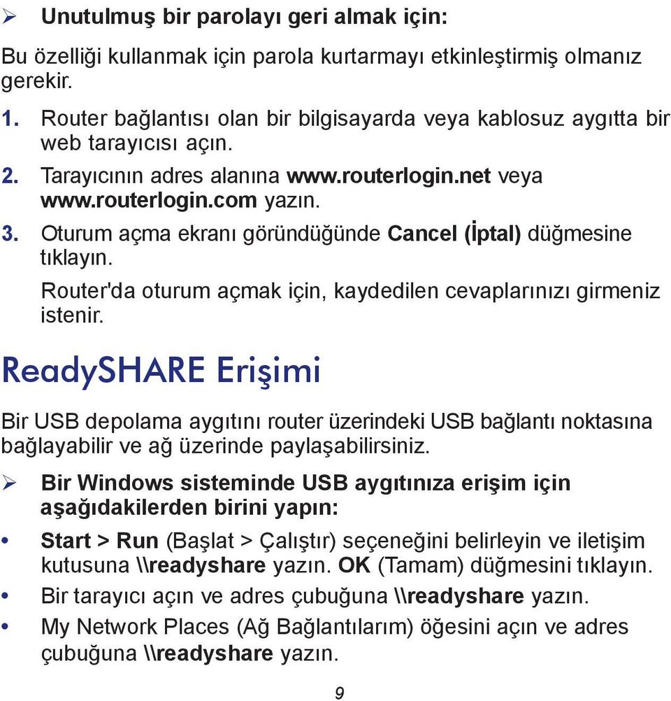 Oturum açma ekranı göründüğünde Cancel (İptal) düğmesine tıklayın. Router'da oturum açmak için, kaydedilen cevaplarınızı girmeniz istenir.