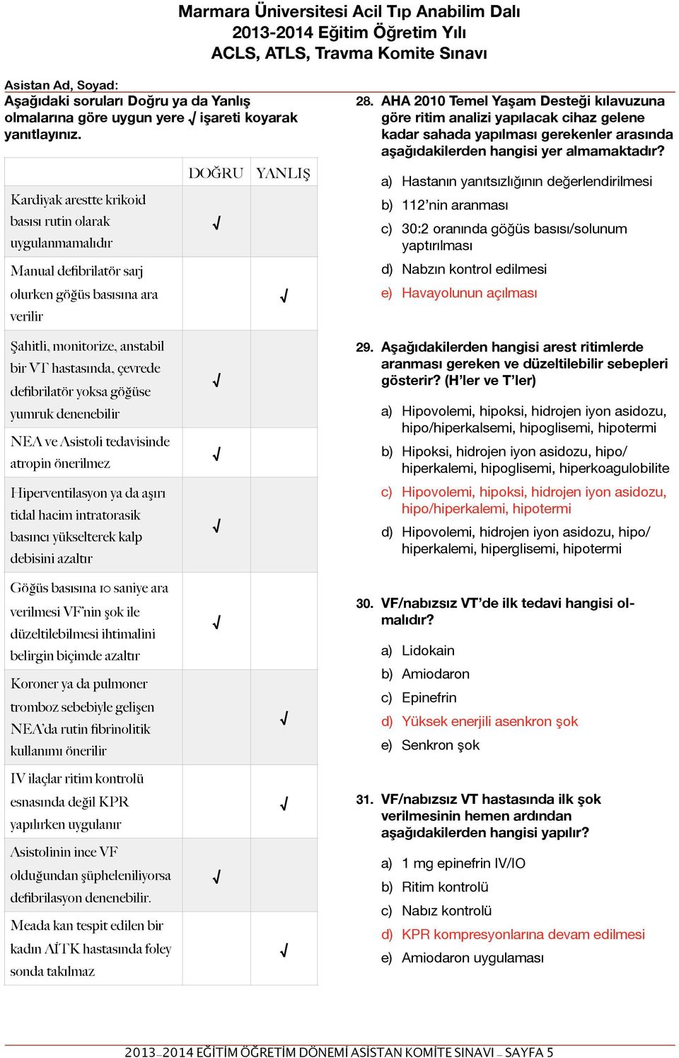 göğüse yumruk denenebilir NEA ve Asistoli tedavisinde atropin önerilmez Hiperventilasyon ya da aşırı tidal hacim intratorasik basıncı yükselterek kalp debisini azaltır Göğüs basısına 10 saniye ara