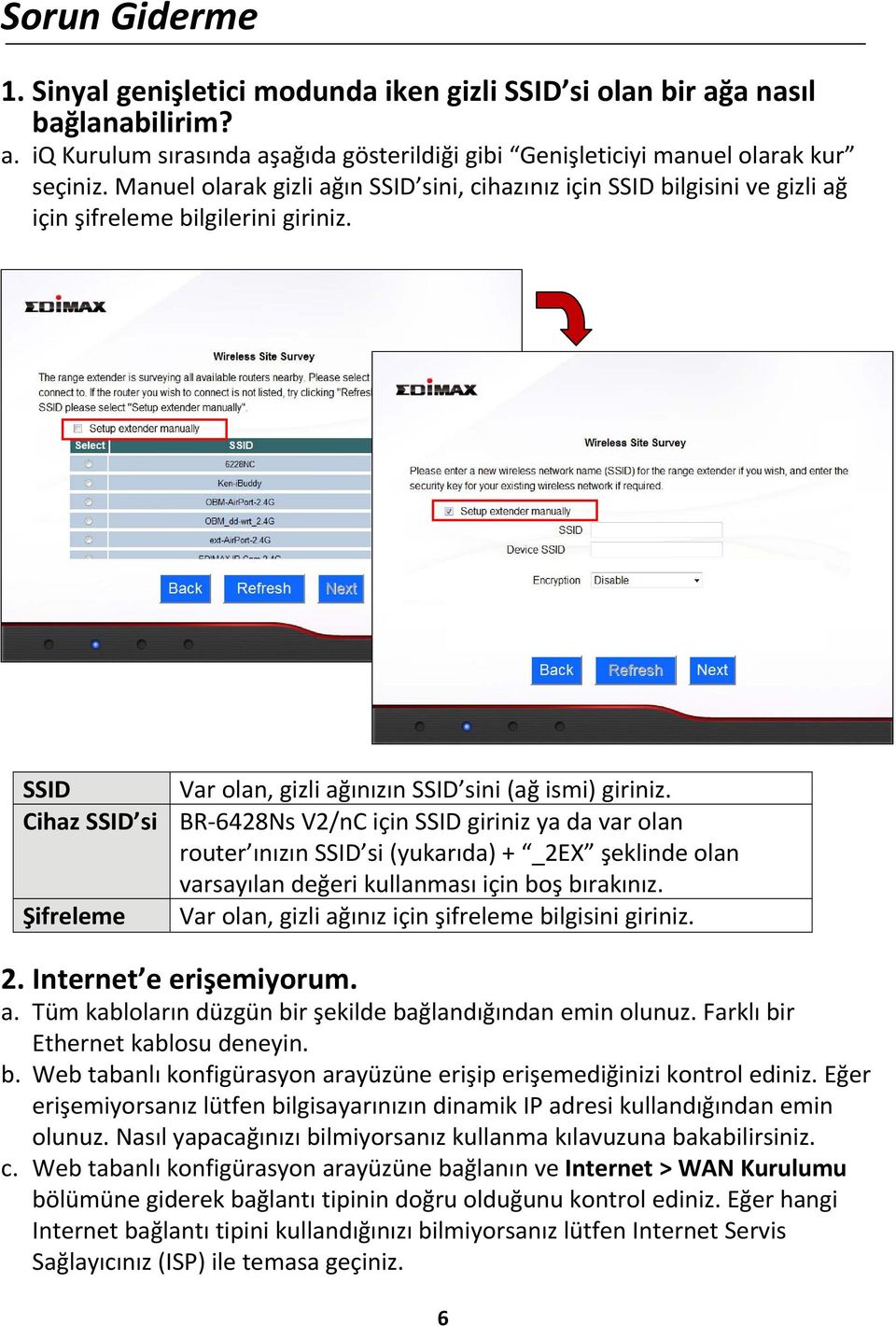 Cihaz SSID si BR 6428Ns V2/nC için SSID giriniz ya da var olan router ınızın SSID si (yukarıda) + _2EX şeklinde olan varsayılan değeri kullanması için boş bırakınız.