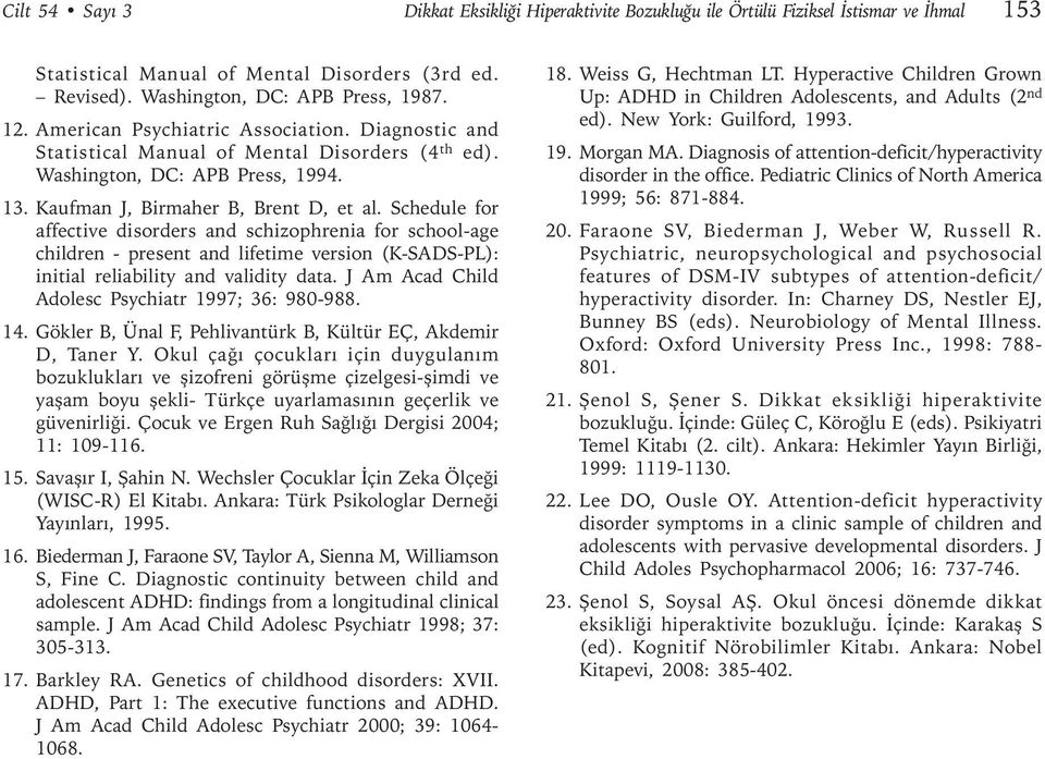 Schedule for affective disorders and schizophrenia for school-age children - present and lifetime version (K-SADS-PL): initial reliability and validity data.