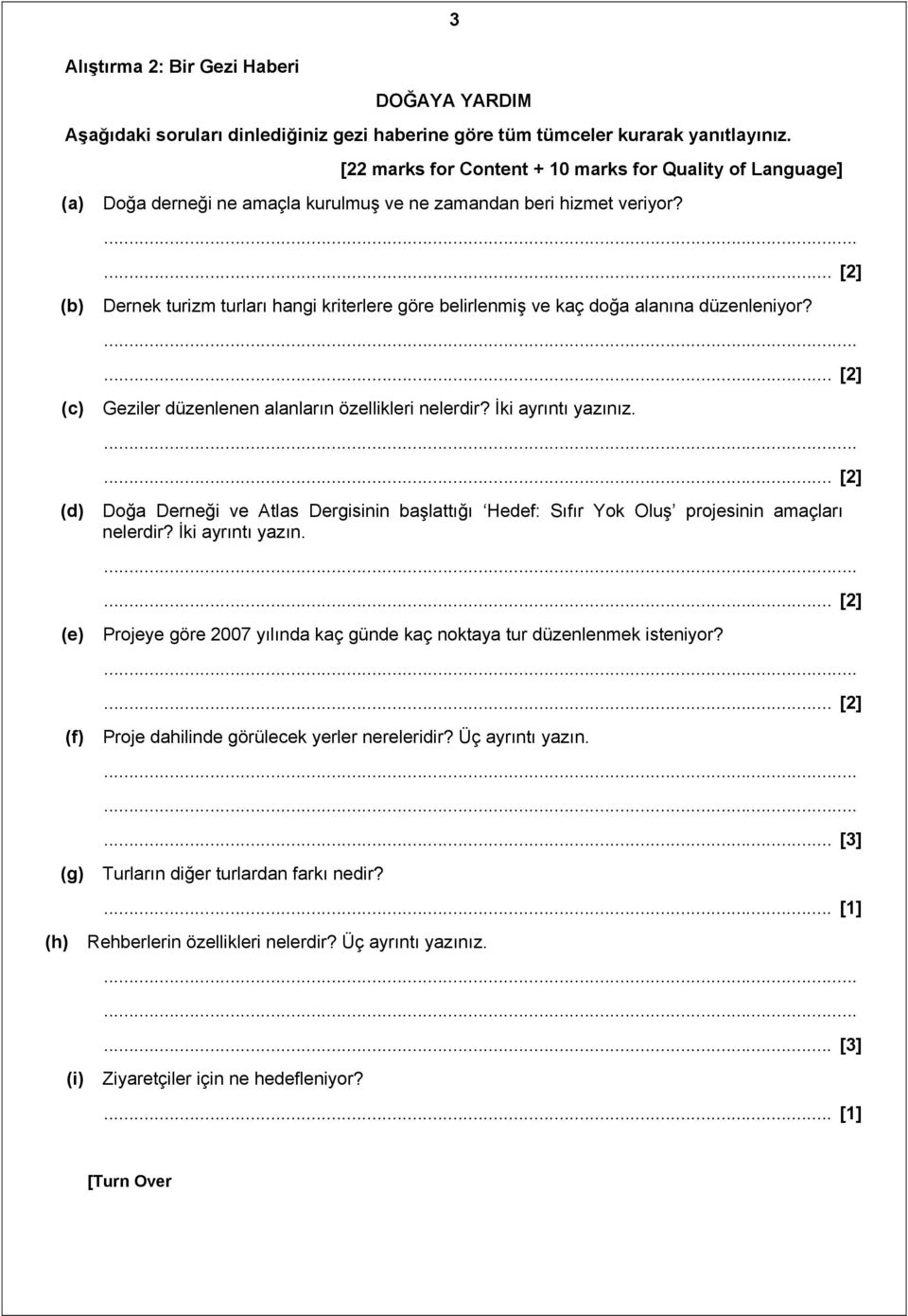 ... [2] Dernek turizm turları hangi kriterlere göre belirlenmiş ve kaç doğa alanına düzenleniyor?... [2] Geziler düzenlenen alanların özellikleri nelerdir? İki ayrıntı yazınız.