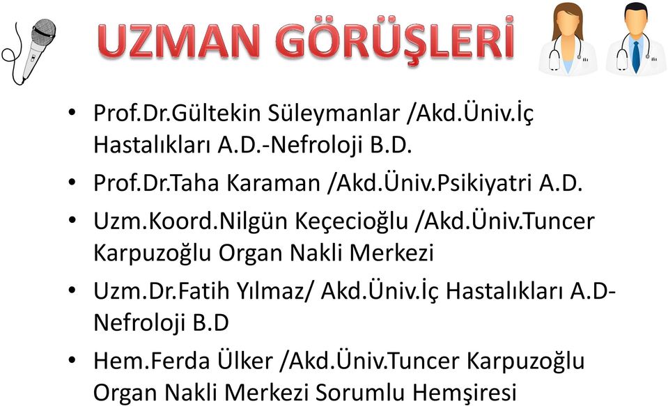 Dr.Fatih Yılmaz/ Akd.Üniv.İç Hastalıkları A.D- Nefroloji B.D Hem.Ferda Ülker /Akd.