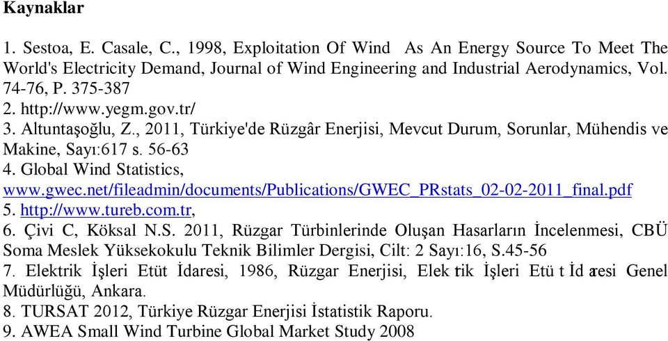 net/fileadmin/documents/publications/gwec_prstats_02-02-2011_final.pdf 5. http://www.tureb.com.tr, 6. Çivi C, Köksal N.S.