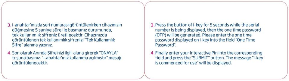 i-anahtar ınız kullanıma açılmıştır mesajı görüntülenecektir. 3.