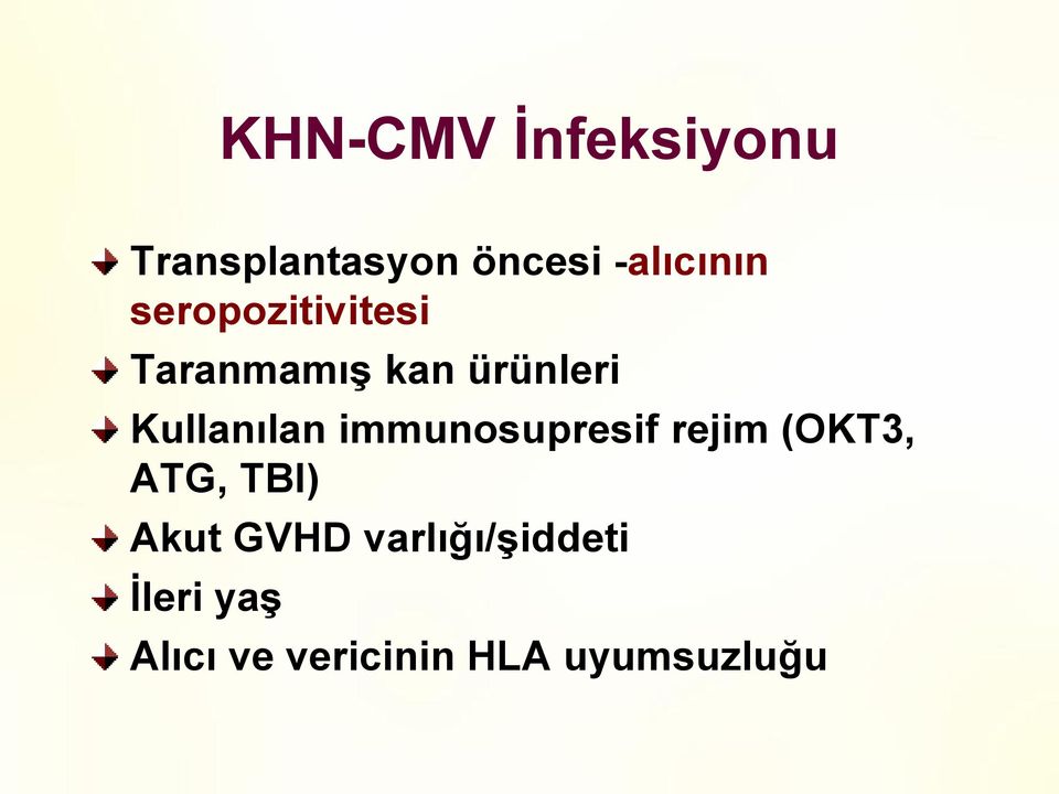 immunosupresif rejim (OKT3, ATG, TBI) Akut GVHD